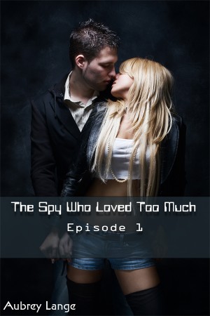 The Spy Who Loved Too Much